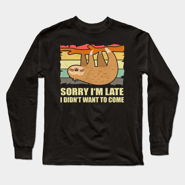 Sloth Sorry I'm late I didn't want to Long Sleeve T-Shirt by Streetwear KKS